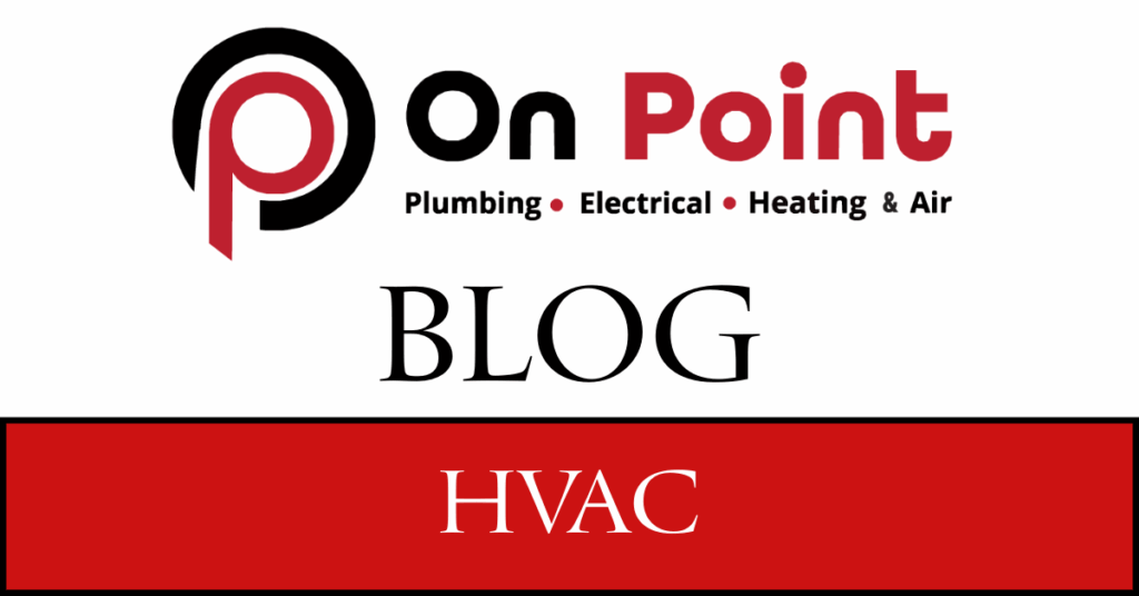 On Point Plumbing, Electrical, Heating & Air HVAC Blog Thumbnail